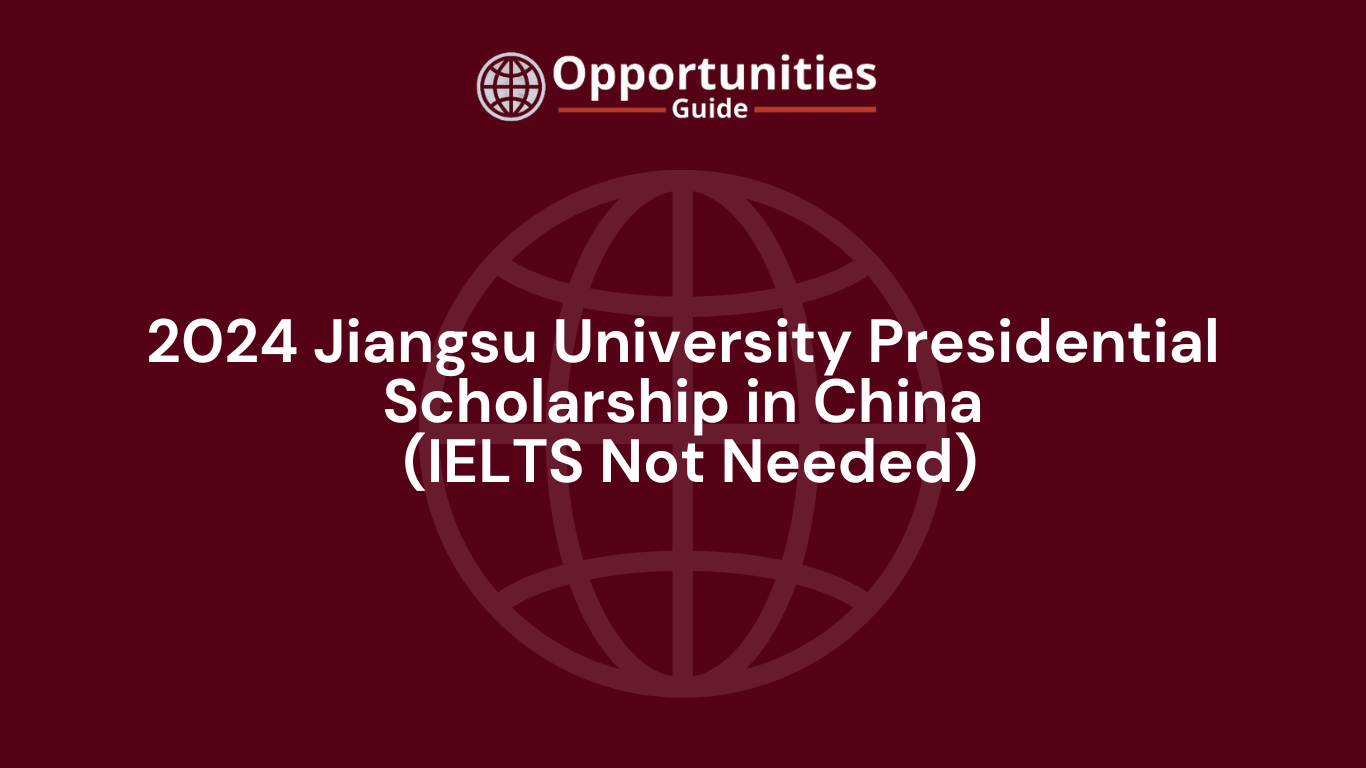 2024 Jiangsu University Presidential Scholarship in China (IELTS Not Needed)