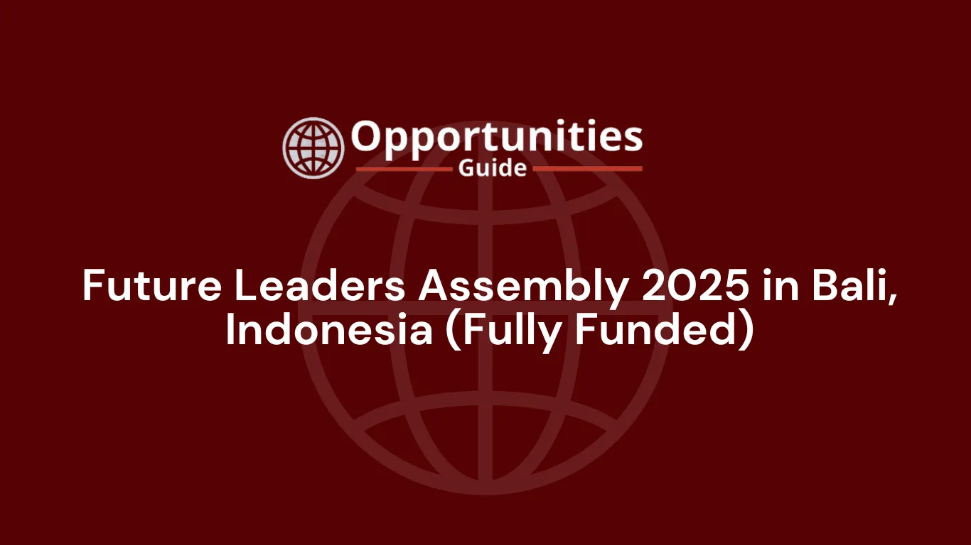 Future Leaders Assembly 2025 in Bali, Indonesia (Fully Funded)