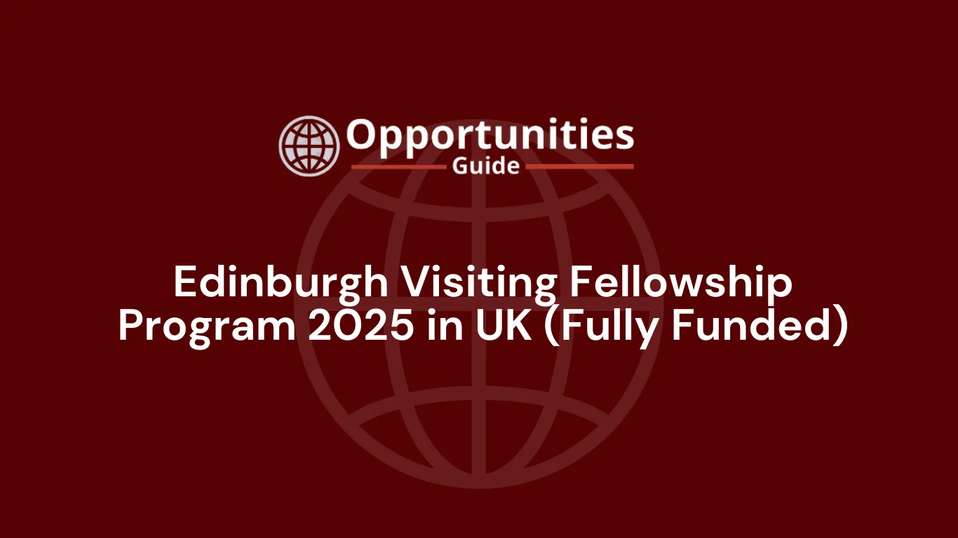 Edinburgh Visiting Fellowship Program 2025 in UK (Fully Funded)