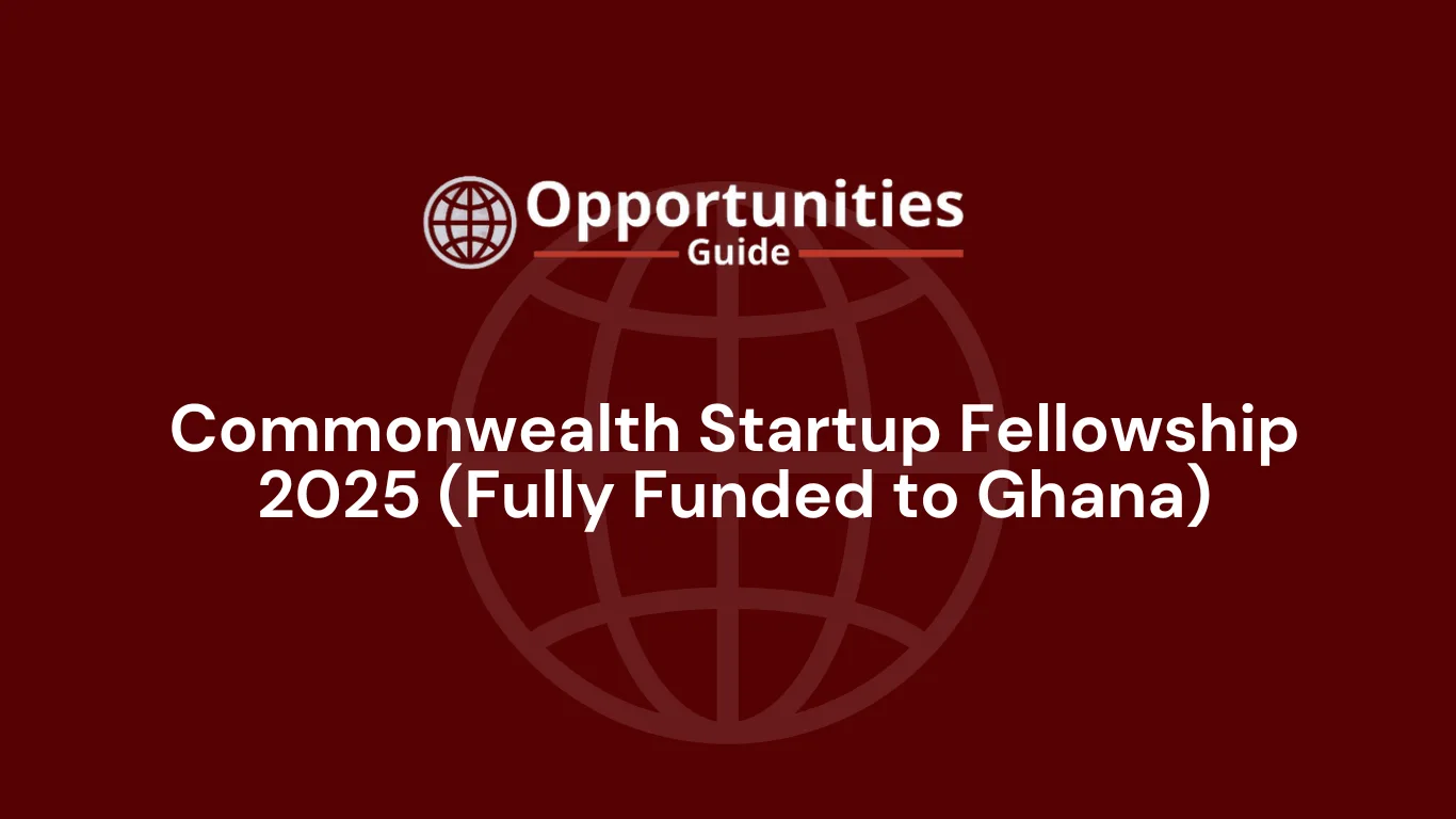 Commonwealth Startup Fellowship 2025 (Fully Funded to Ghana)