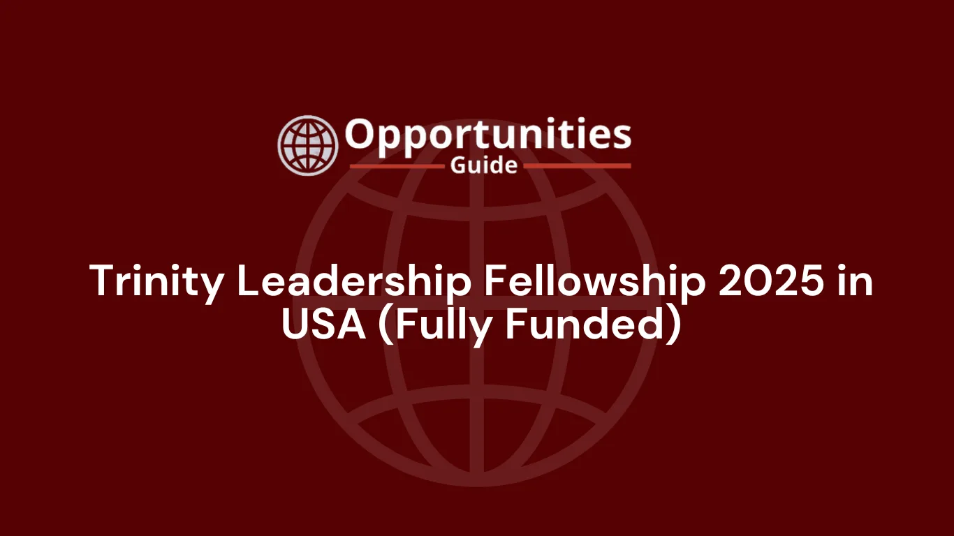 Trinity Leadership Fellowship 2025 in USA (Fully Funded)