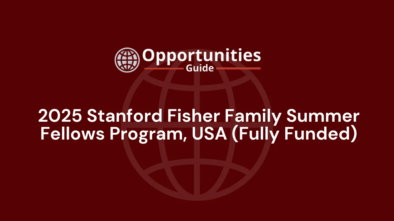 2025 Stanford Fisher Family Summer Fellows Program, USA (Fully Funded)
