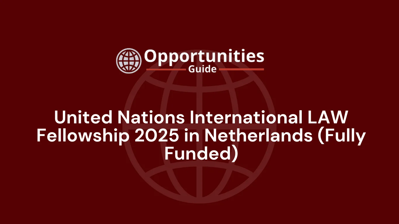 United Nations International LAW Fellowship 2025 in Netherlands (Fully Funded)