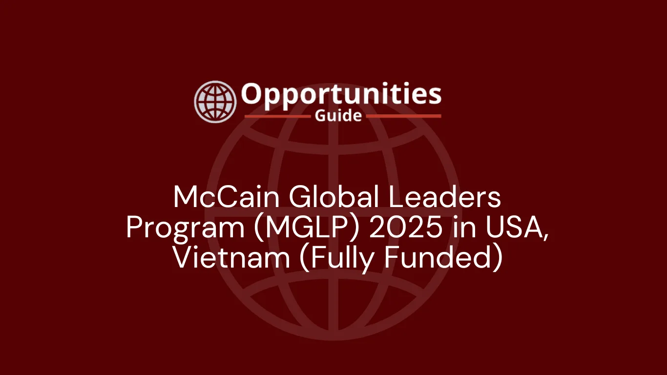 McCain Global Leaders Program (MGLP) 2025 in USA, Vietnam (Fully Funded)