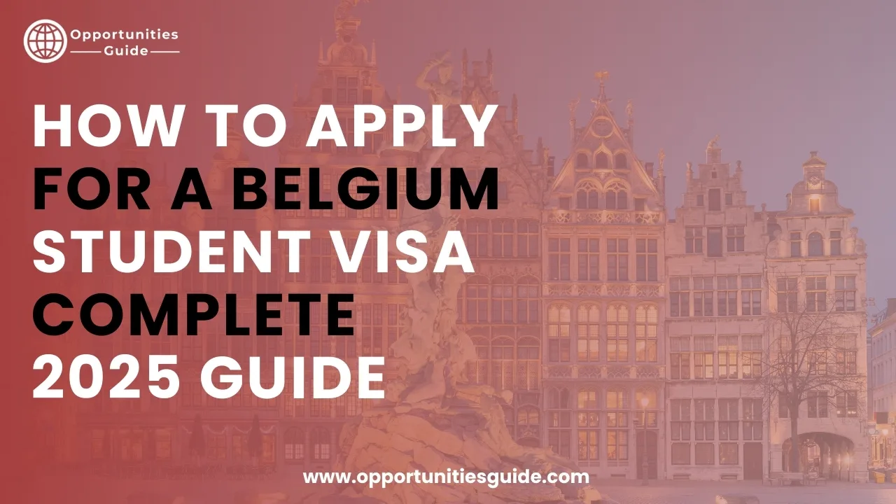 How to Apply for a Belgium Student Visa – Complete 2025 Guide