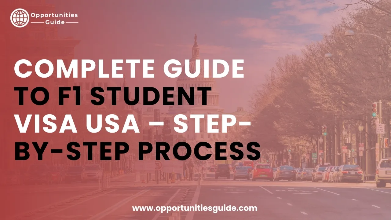 Complete Guide to F1 Student Visa USA – Step-by-Step Process
