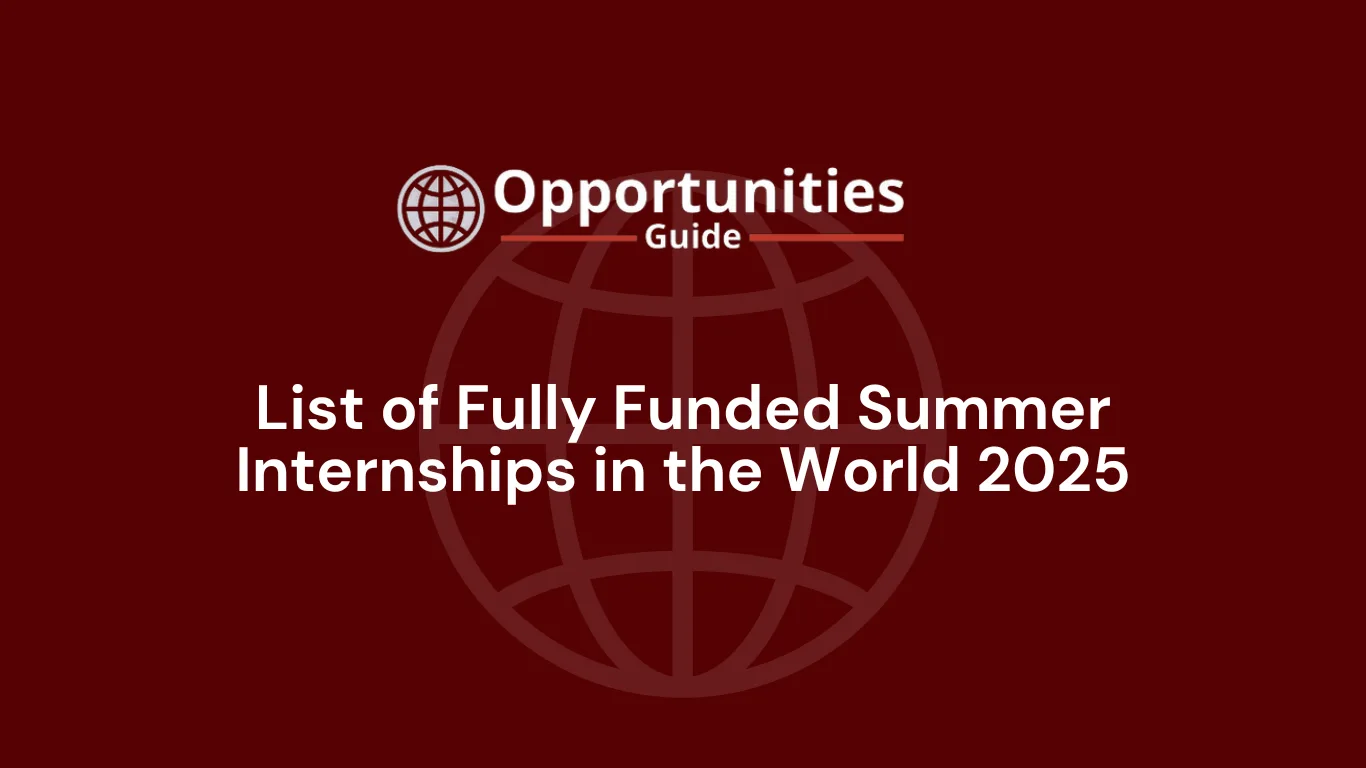 List of Fully Funded Summer Internships in the World 2025