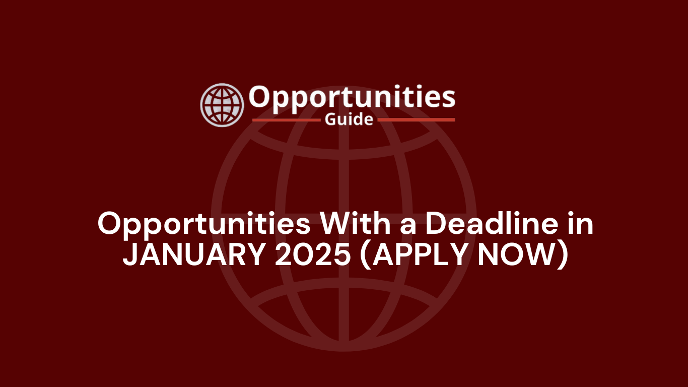 Opportunities With a Deadline in JANUARY 2025 (APPLY NOW)