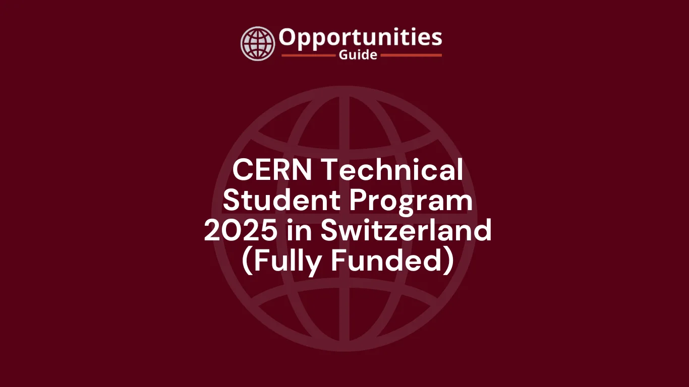 CERN Technical Student Program 2025 in Switzerland (Fully Funded)