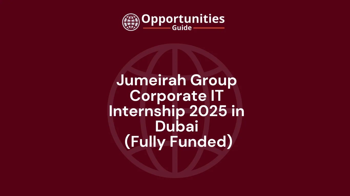 Jumeirah Group Corporate IT Internship 2025 in Dubai (Fully Funded)