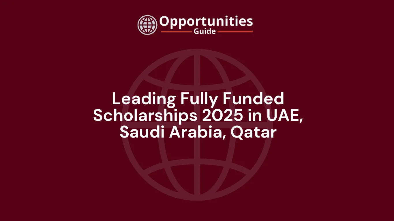 Leading Fully Funded Scholarships 2025 in UAE, Saudi Arabia, Qatar