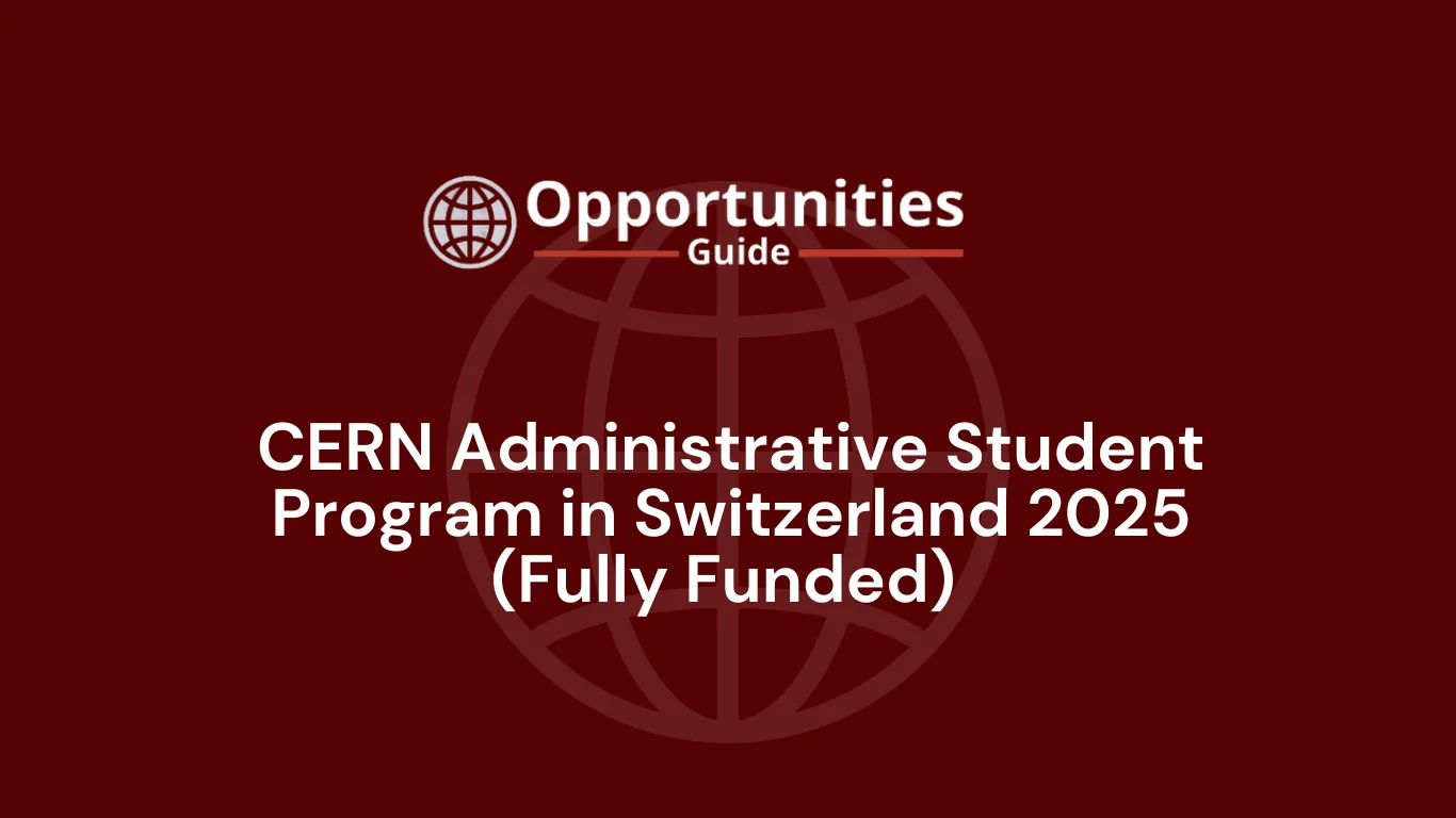 CERN Administrative Student Program in Switzerland 2025 (Fully Funded)