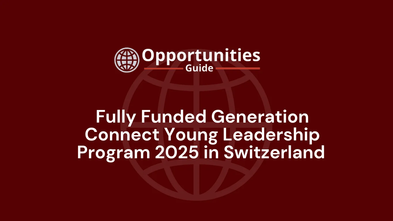 Fully Funded Generation Connect Young Leadership Program 2025 in Switzerland 