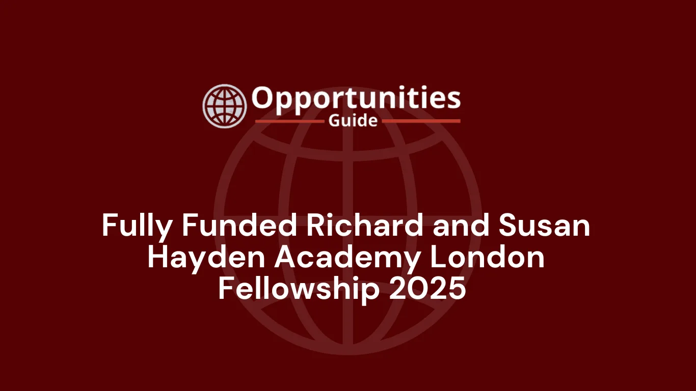 Fully Funded Richard and Susan Hayden Academy London Fellowship 2025 