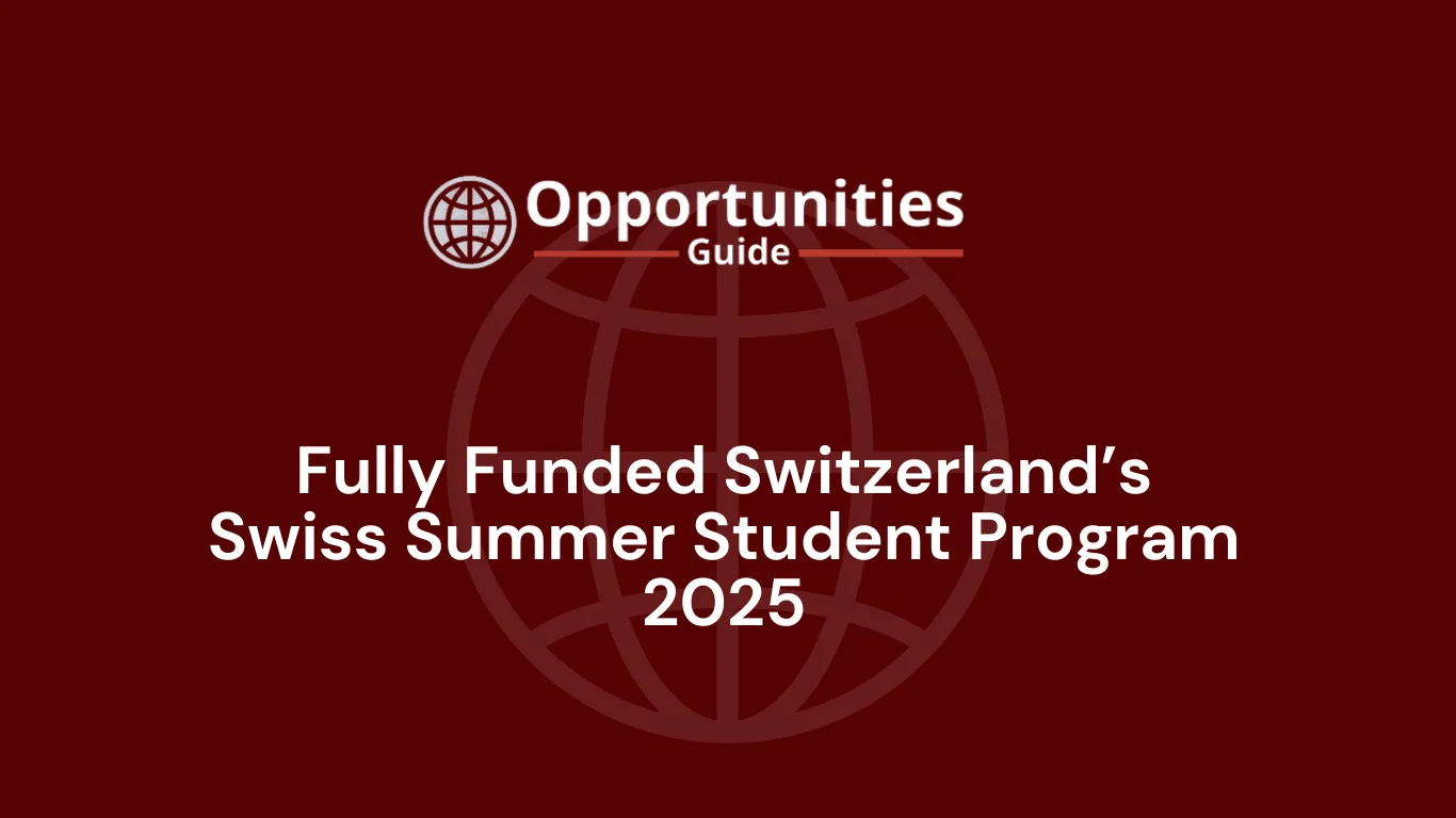 Fully Funded Switzerland’s Swiss Summer Student Program 2025
