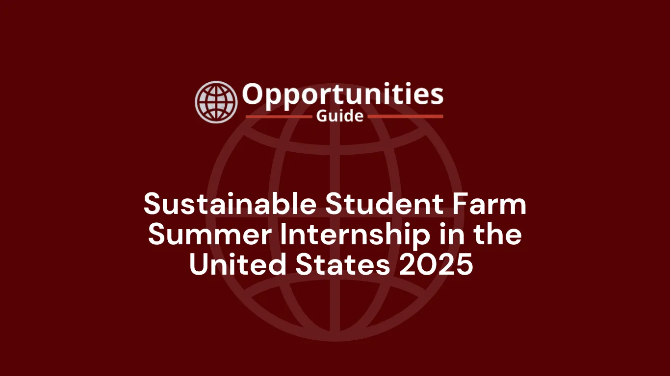 Sustainable Student Farm Summer Internship in the United States 2025  (PAID Internship) 