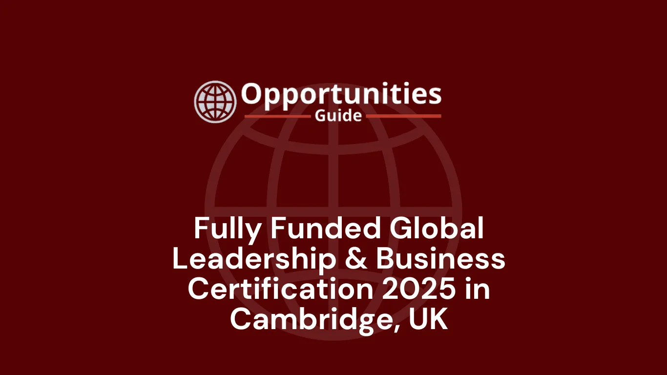 Fully Funded Global Leadership & Business Certification 2025 in Cambridge, UK