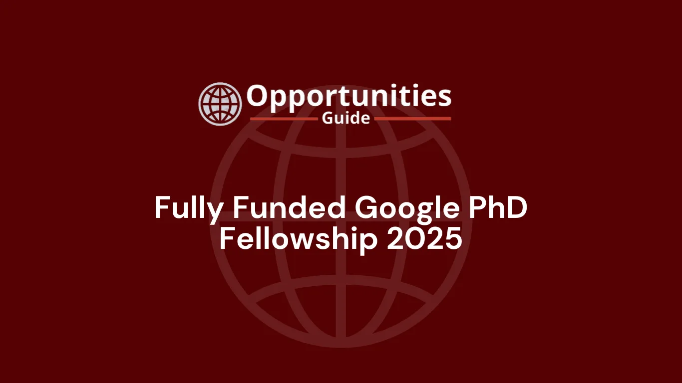 Fully Funded Google PhD Fellowship 2025