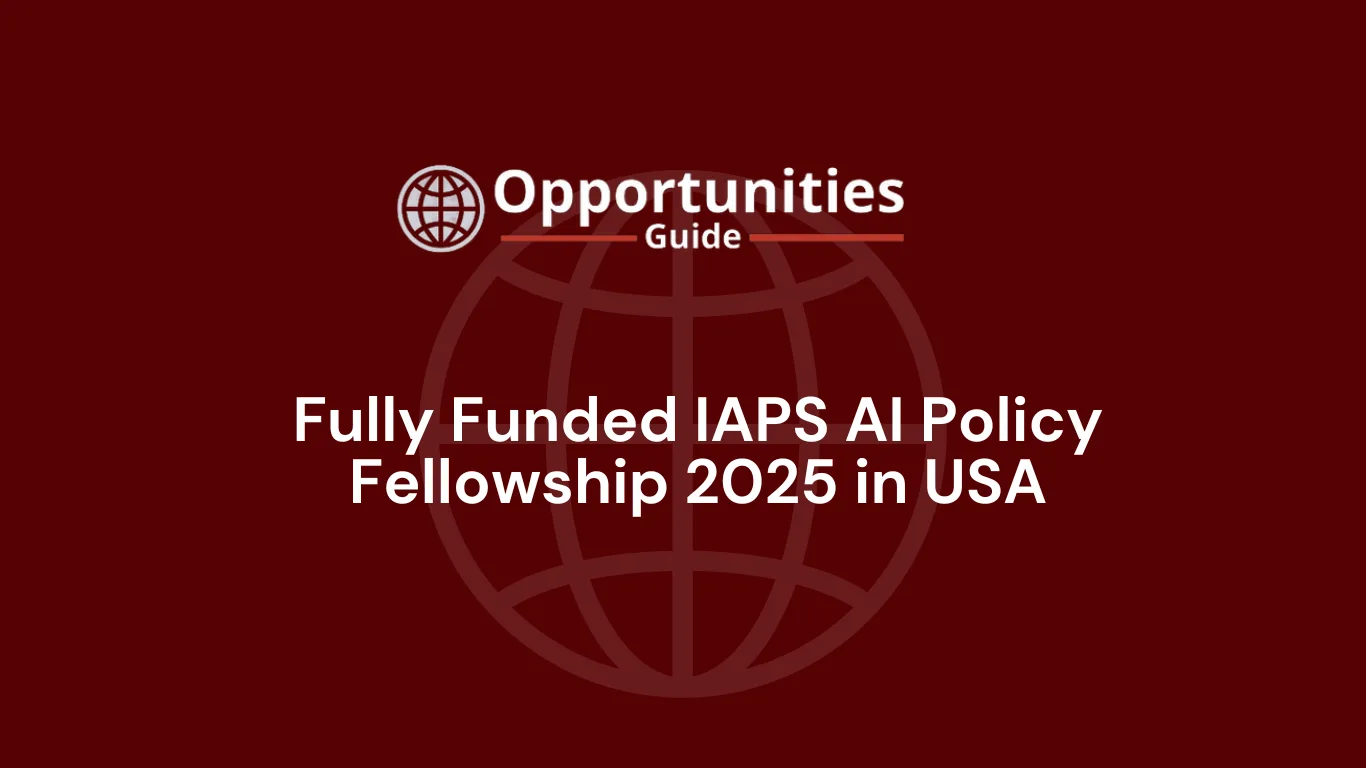 Fully Funded IAPS AI Policy Fellowship 2025 in USA