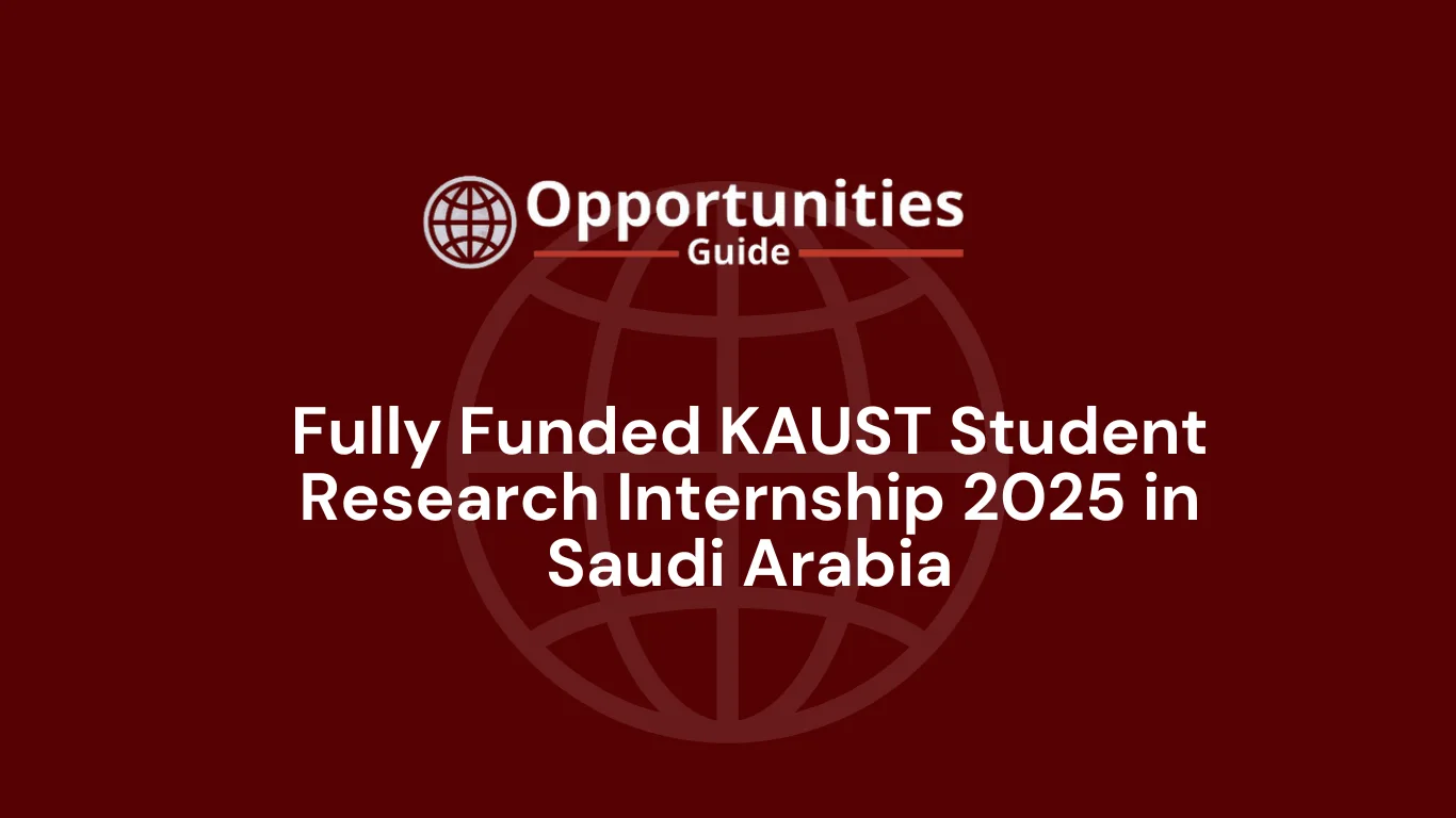 Fully Funded KAUST Student Research Internship 2025 in Saudi Arabia