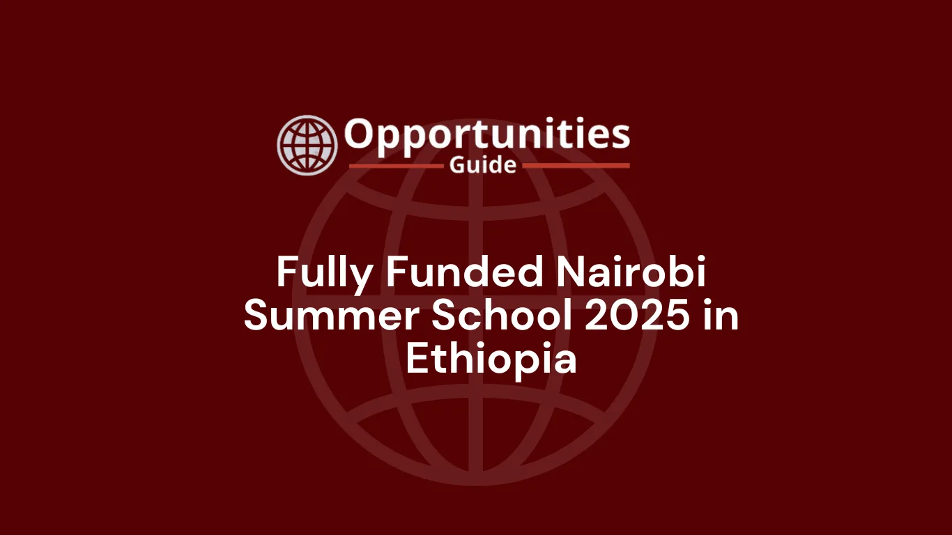 Fully Funded Nairobi Summer School 2025 in Ethiopia 