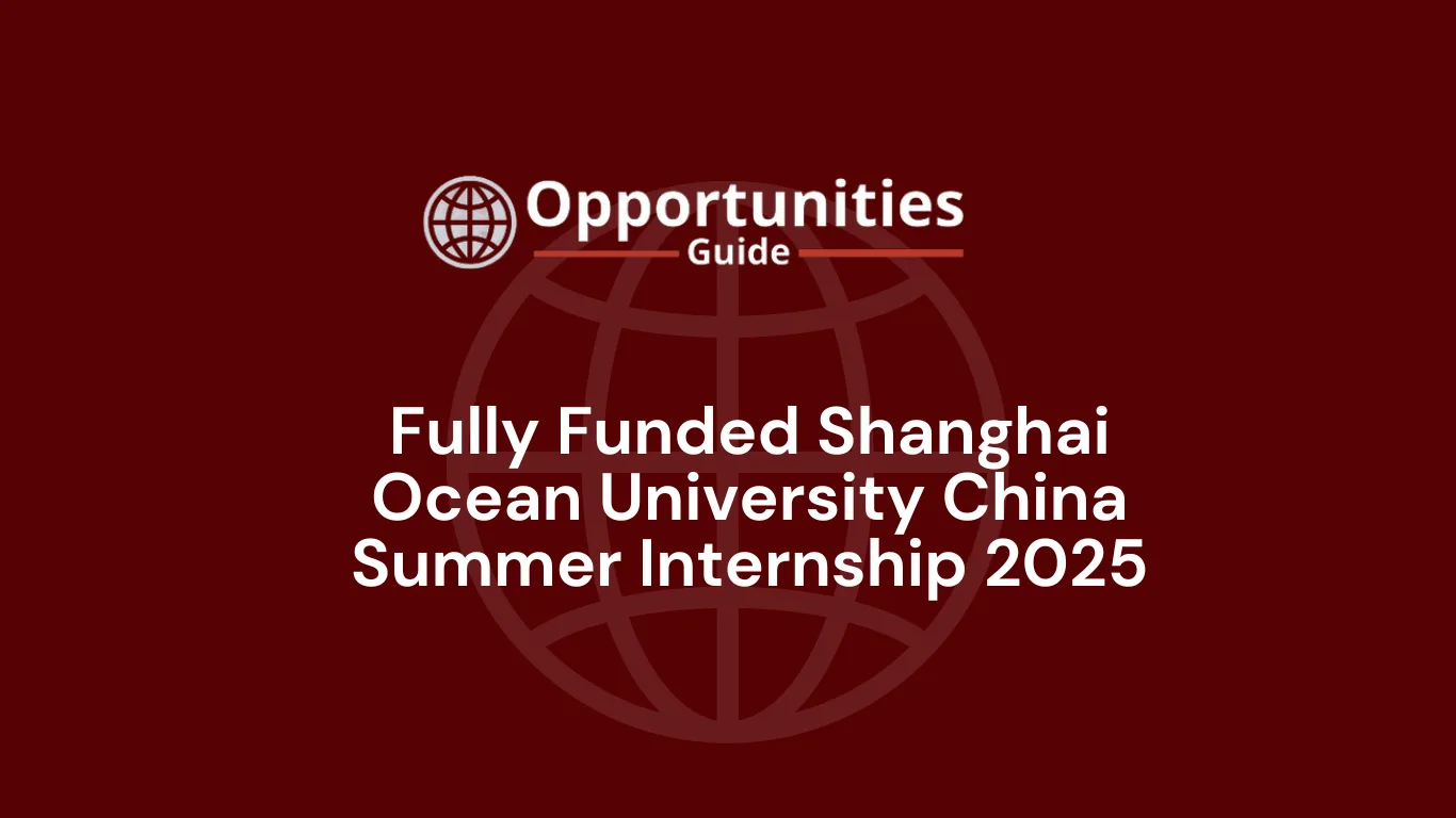 Fully Funded Shanghai Ocean University China Summer Internship 2025