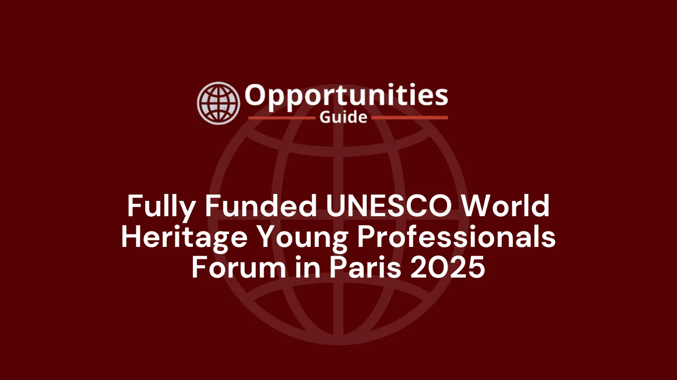 Apply for the Fully Funded UNESCO World Heritage Young Professionals Forum in Paris 2025.