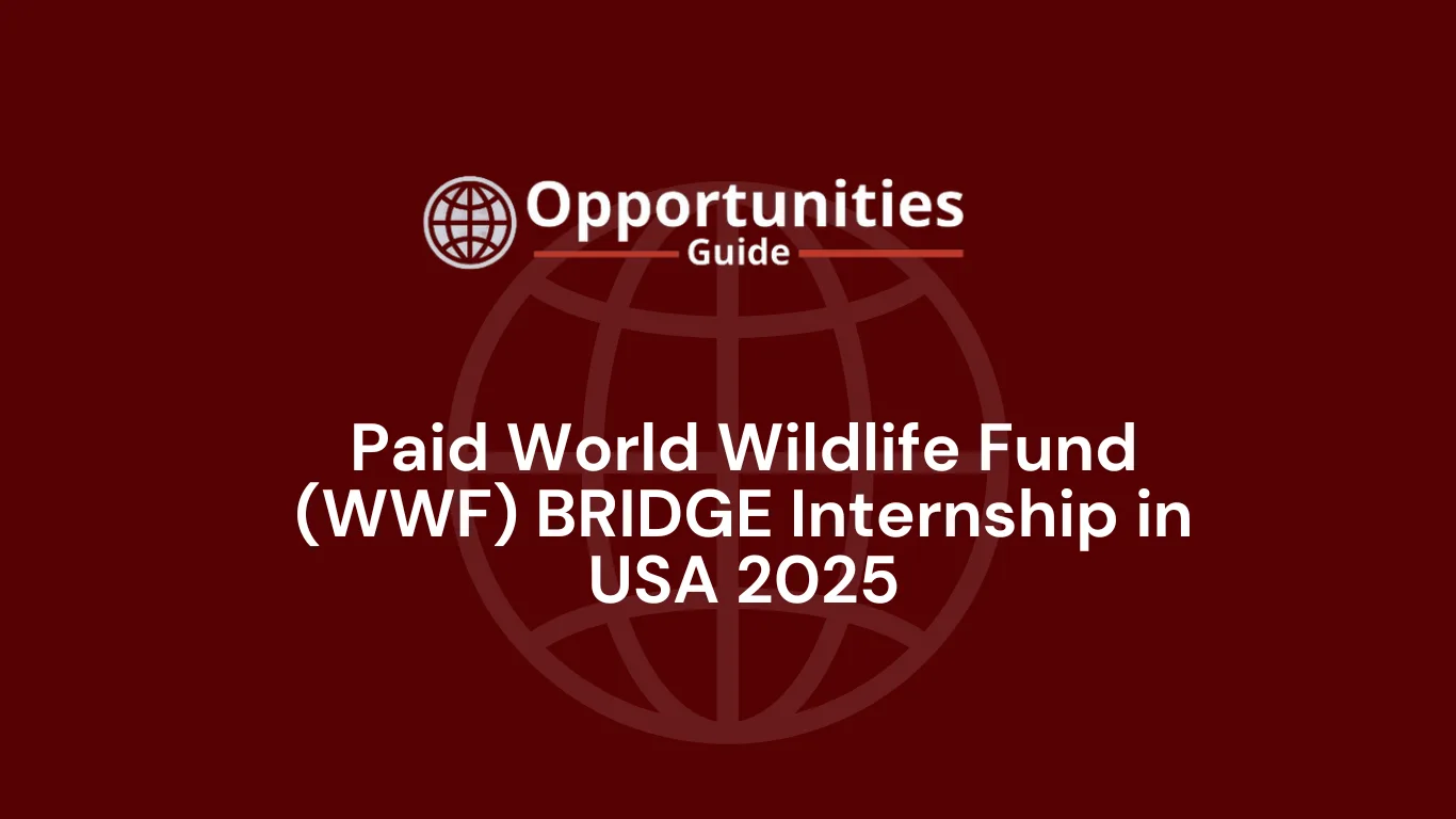 Paid World Wildlife Fund (WWF) BRIDGE Internship in USA 2025