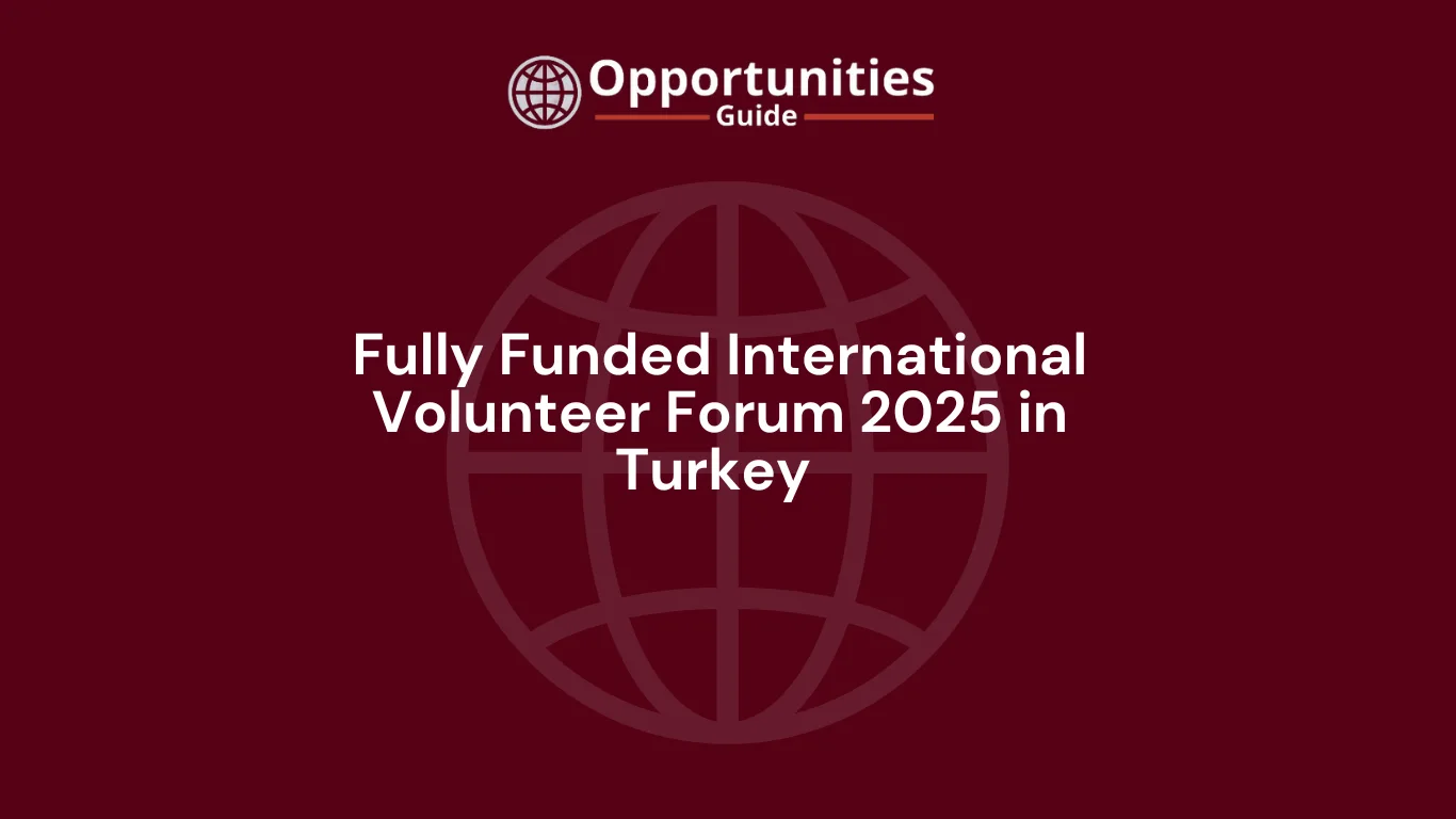 Fully Funded International Volunteer Forum 2025 in Turkey