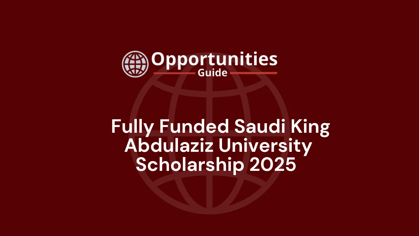 Fully Funded Saudi King Abdulaziz University Scholarship 2025 