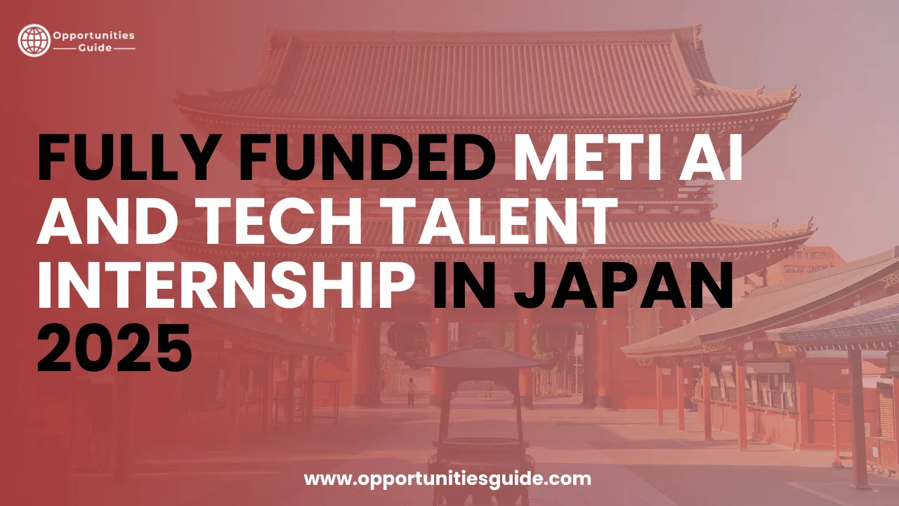  Fully Funded METI AI and Tech Talent Internship in Japan 2025