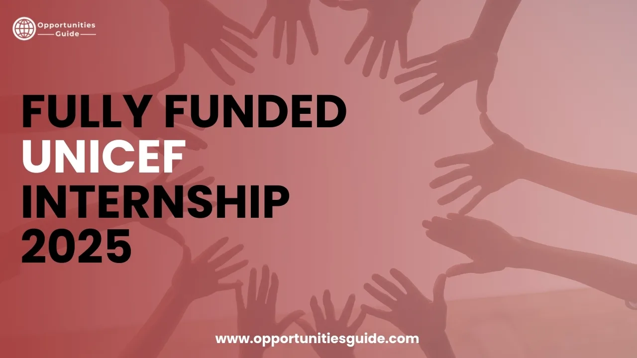 Fully Funded UNICEF Internship 2025