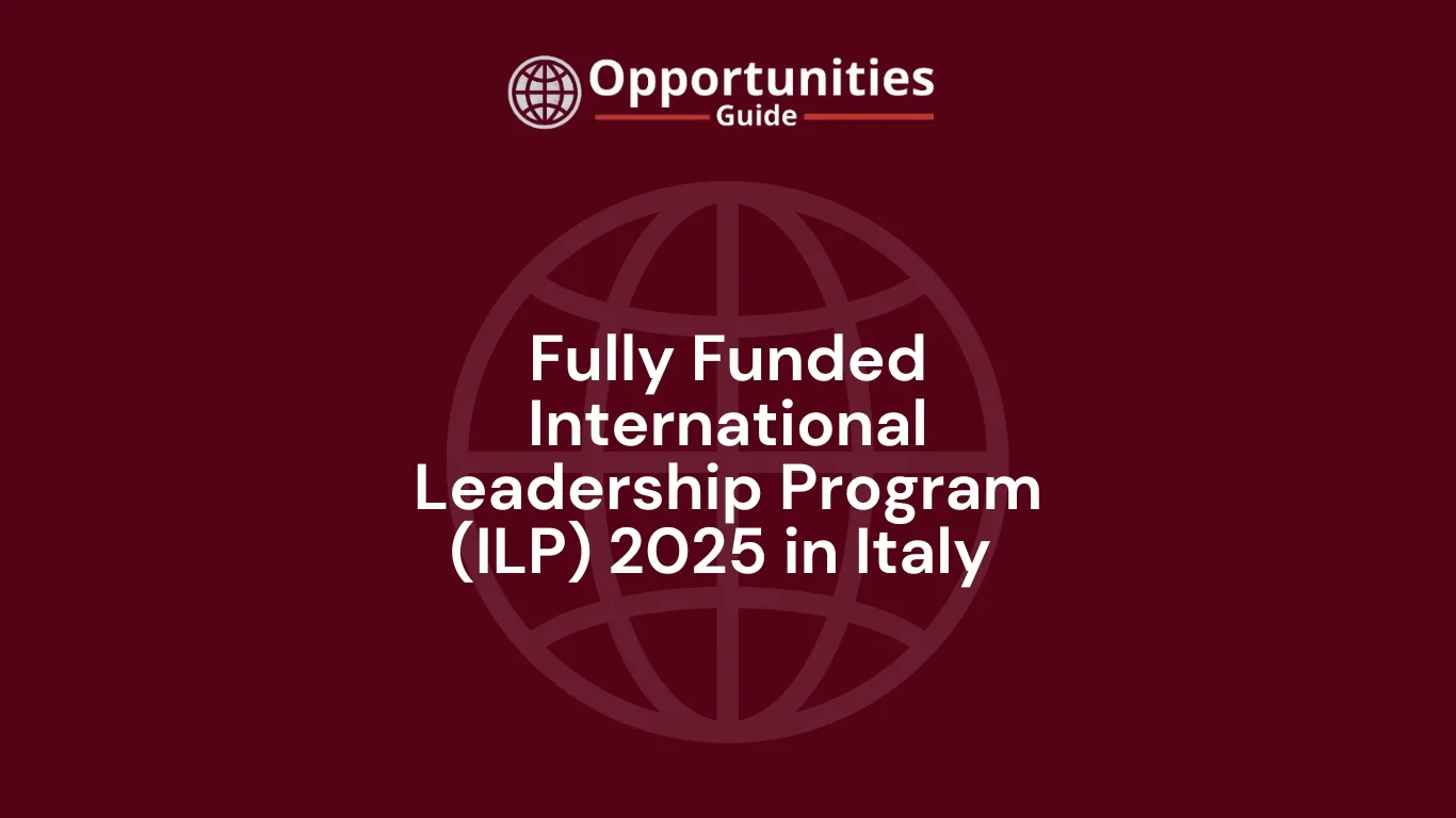 Fully Funded International Leadership Program (ILP) 2025 in Italy
