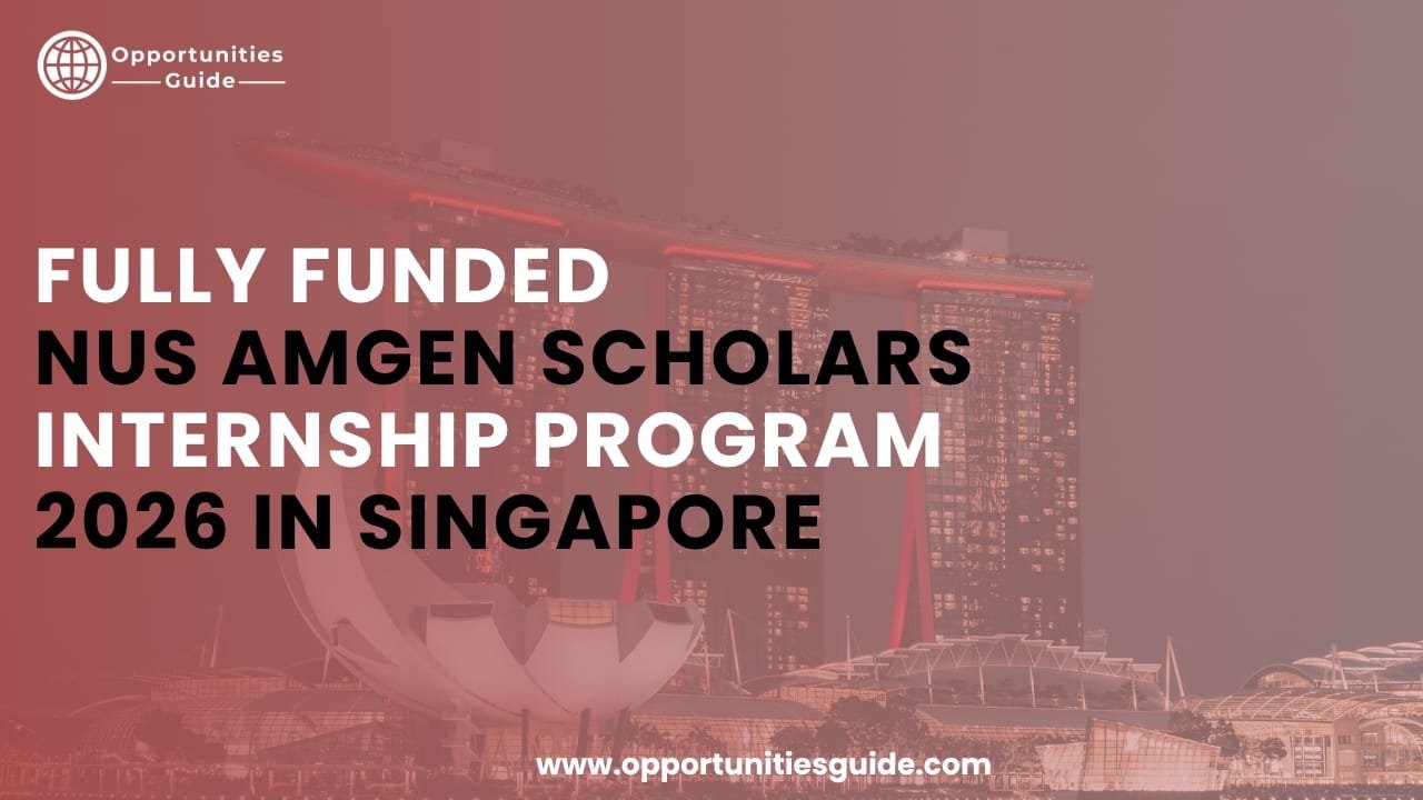 Fully Funded NUS Amgen Scholars Internship Program 2026 in Singapore