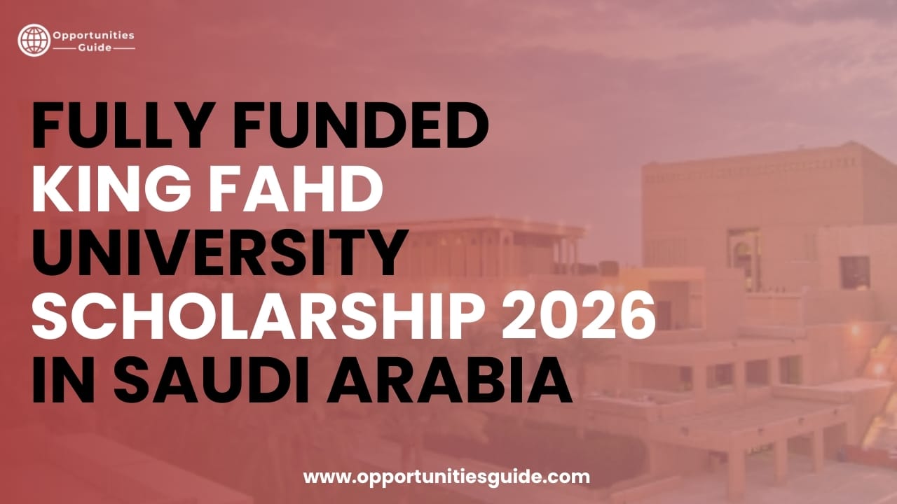 Fully Funded King Fahd University Scholarship 2026 in Saudi Arabia