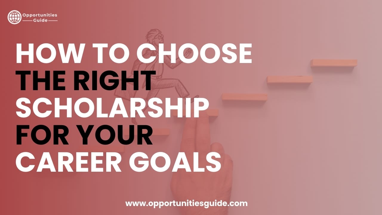 How to Choose the Right Scholarship for Your Career Goals