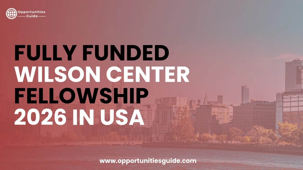 Fully Funded Wilson Center Fellowship 2026 in USA