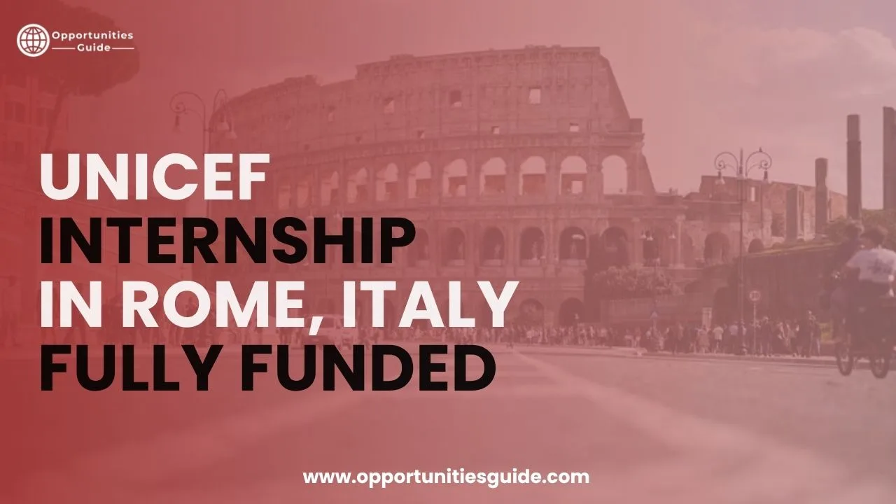 UNICEF Internship in Rome, Italy 2026 (Fully Funded) – Apply Now