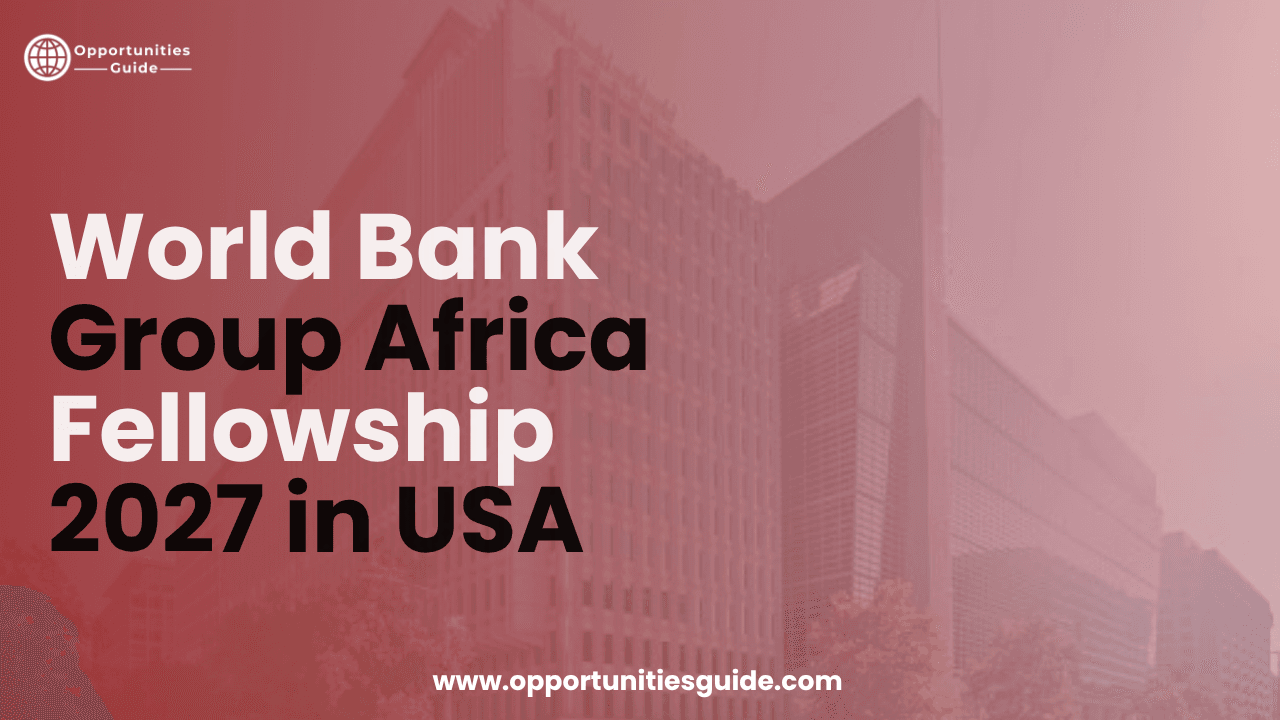 The World Bank Group Africa Fellowship 2027 in USA is a fully funded fellowship opportunity.