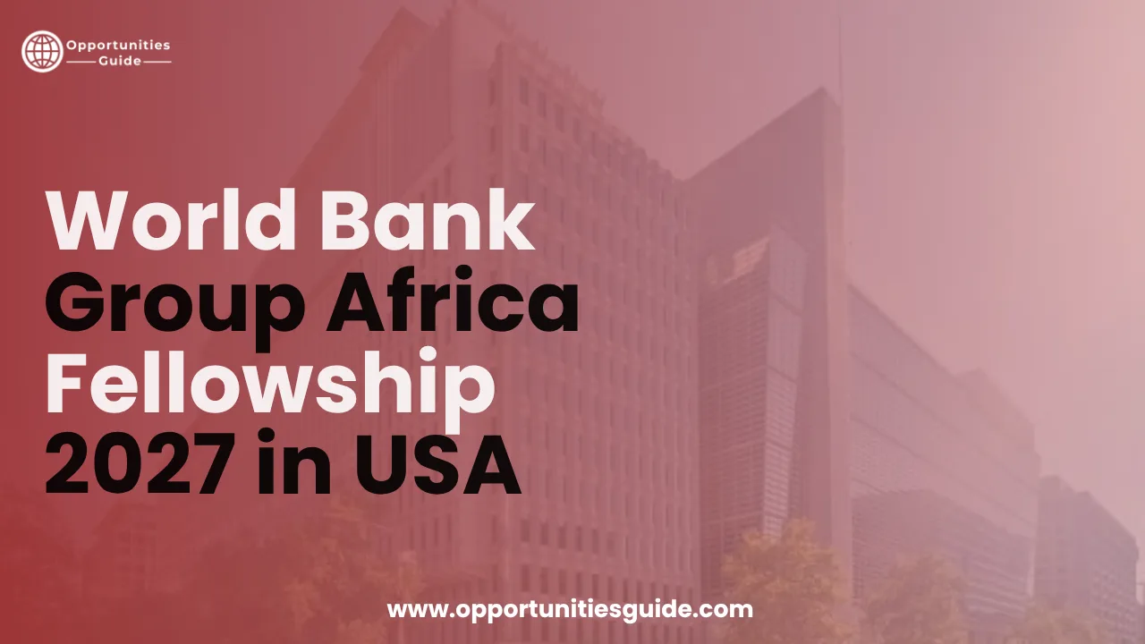 The World Bank Group Africa Fellowship 2027 in USA is a fully funded fellowship opportunity.