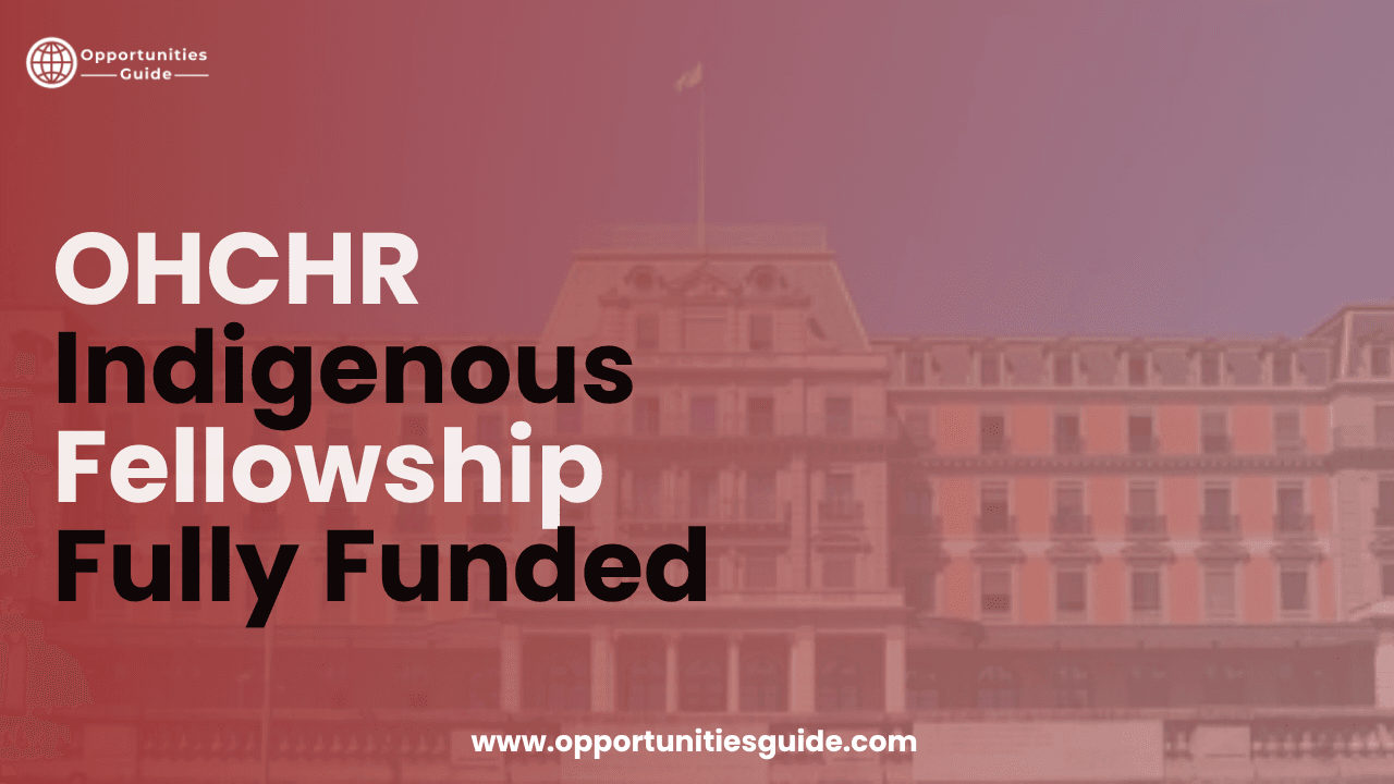 OHCHR Indigenous Fellowship 2027 in Switzerland Fully Funded
