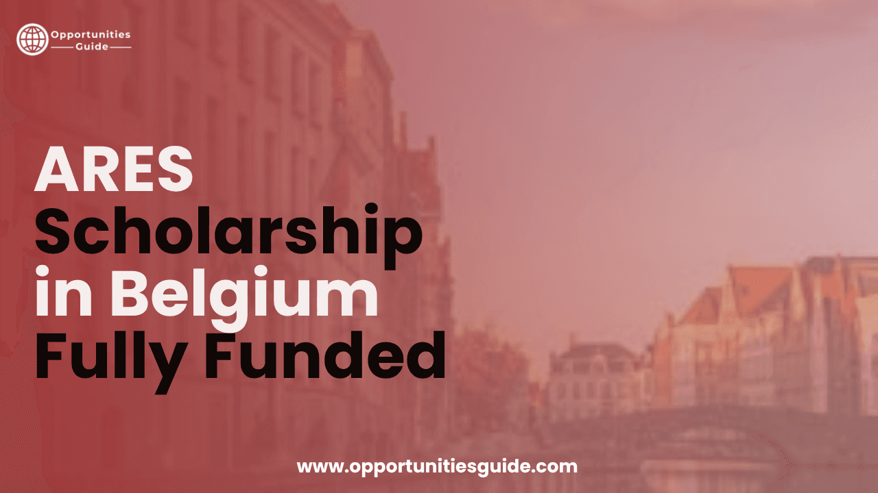 ARES Scholarship in Belgium 2027/28 Fully Funded | Study in Europe