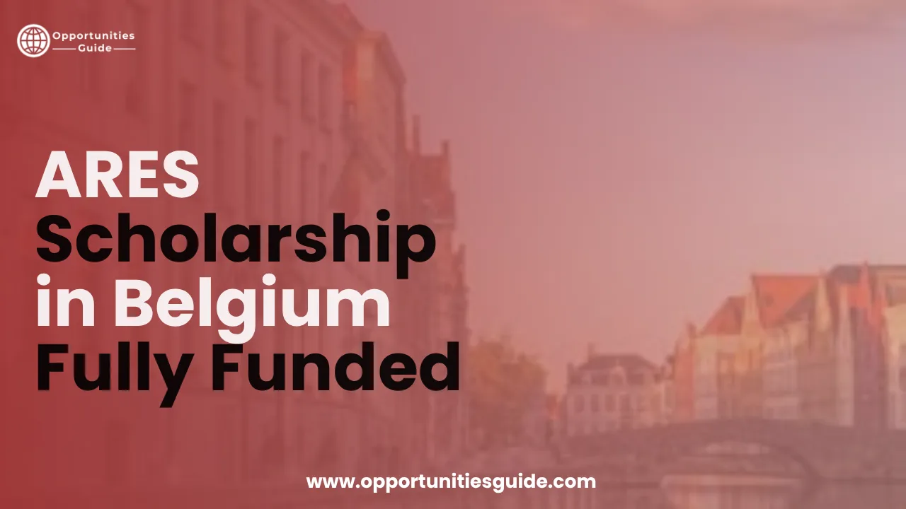 ARES Scholarship in Belgium 2027/28 Fully Funded | Study in Europe