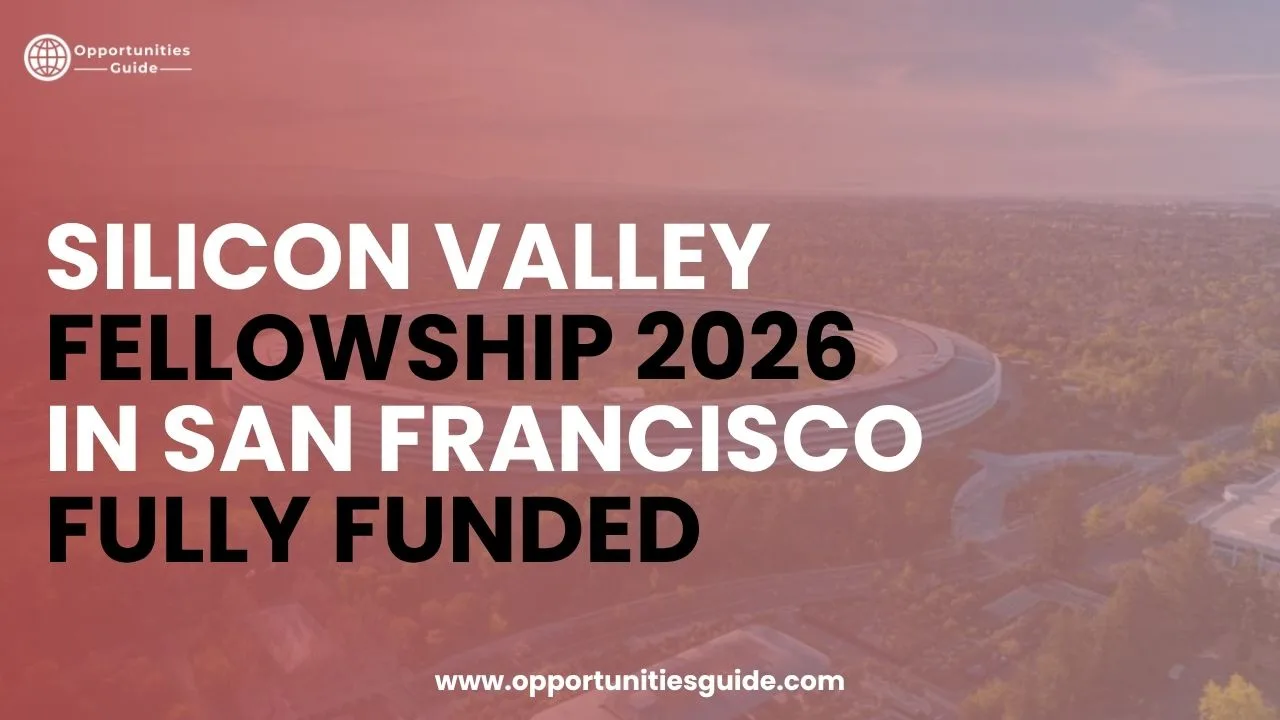 Silicon Valley Fellowship 2026 in San Francisco | Fully Funded