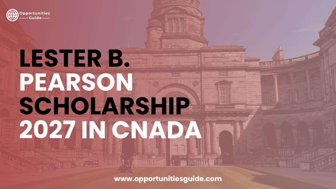 Lester B. Pearson Scholarship 2027 in Canada | Fully Funded