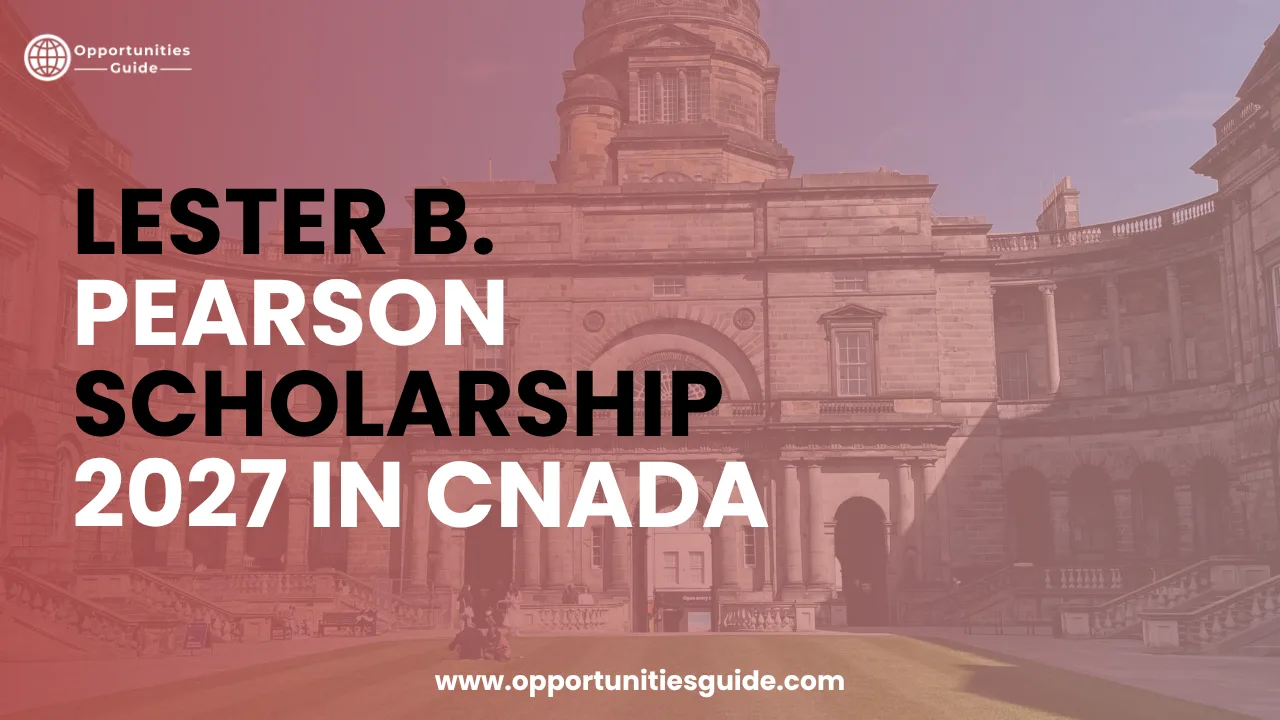 Lester B. Pearson Scholarship 2027 in Canada | Fully Funded