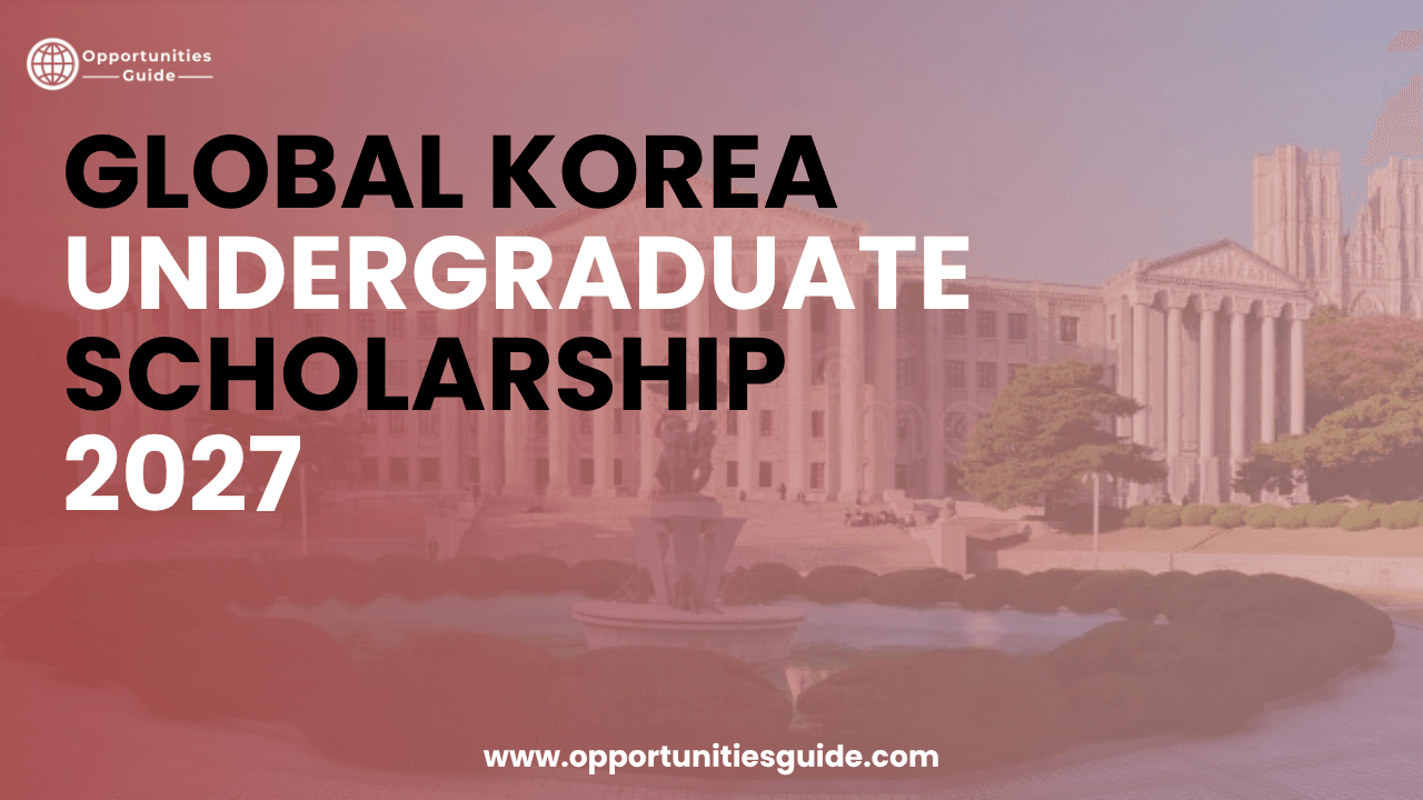 Global Korea Undergraduate Scholarship 2027 | Korean Government Scholarship (GKS) | Fully Funded
