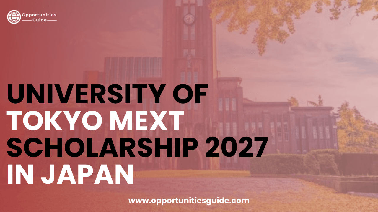 University of Tokyo MEXT Scholarship 2027 in Japan (Fully Funded)