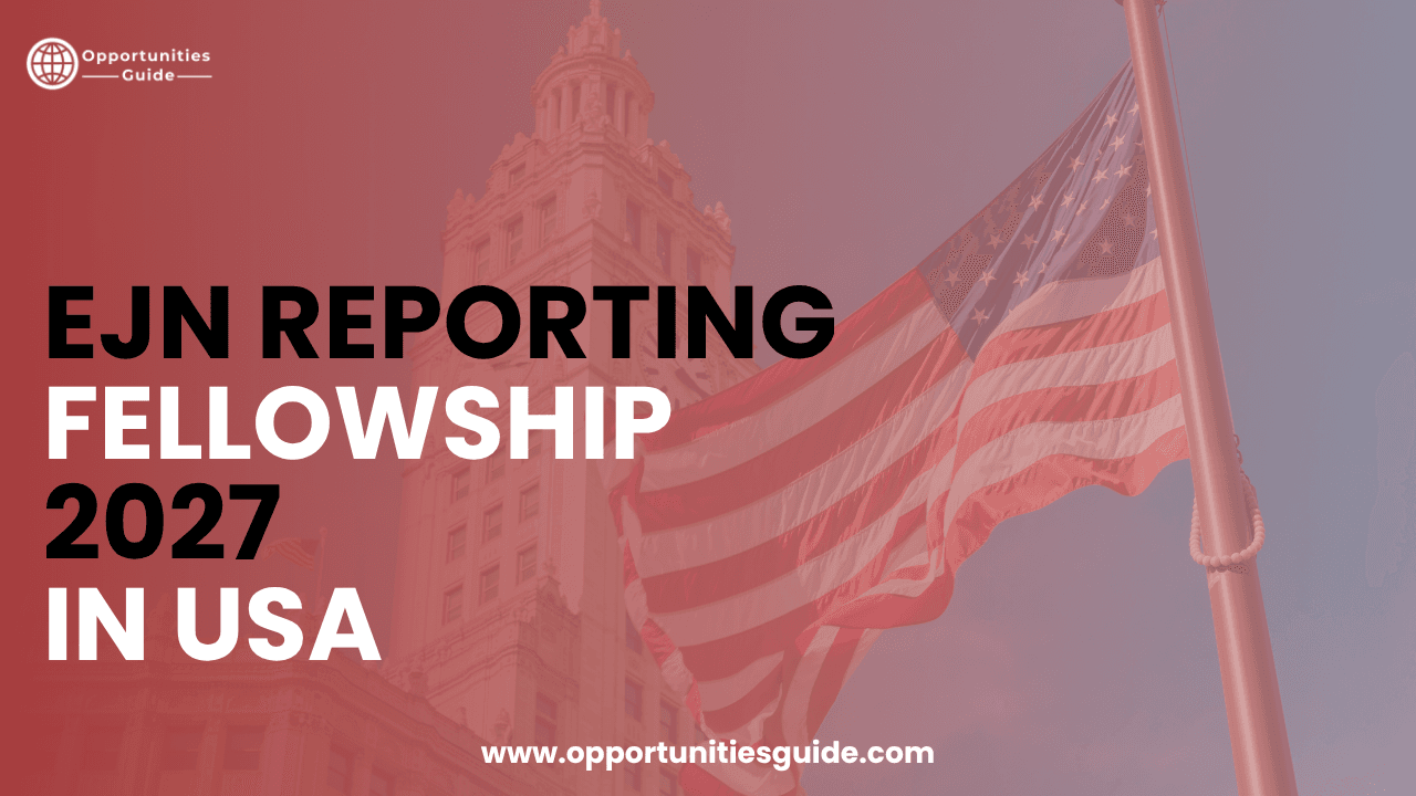 EJN Reporting Fellowship 2027 in USA (Fully Funded)