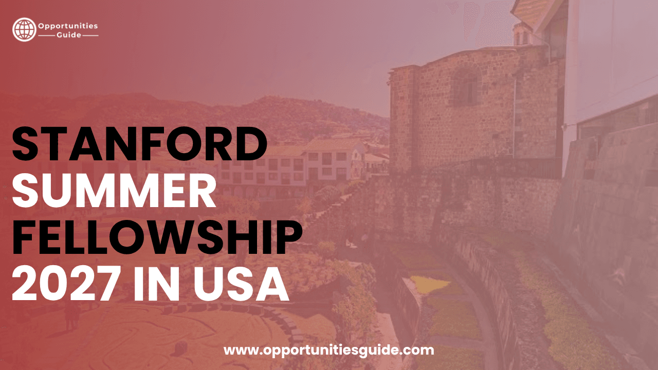 Stanford Summer Fellowship 2027 in USA | Fully Funded